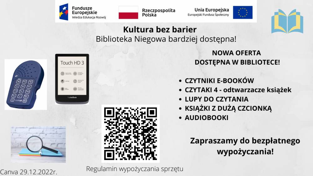 Zdjęcie: U góry znajdują się logotypy Unii Europejskiej oraz nazwa programu Kultura bez barier. Po lewej stronie znajdują się zdjęcia czytaka, czytnika i lupy. Po prawej stronie Biblioteka oferuje bezpłatne wypożyczanie sprzętu Czytelnikom.